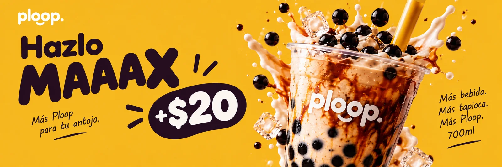 Hazlo Maaax por +$20. Más bebida, más tapioca, más Ploop. 700 ml.